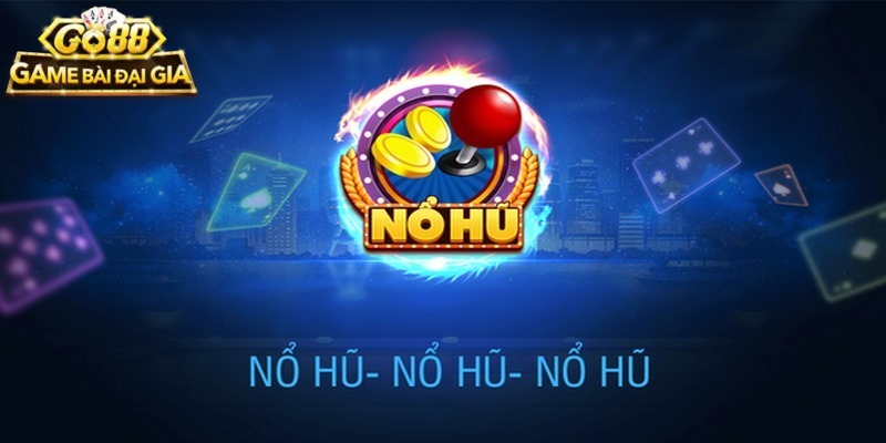 Nổ Hũ VIP Go88: Trò chơi đổi thưởng hấp dẫn nhất năm 2024