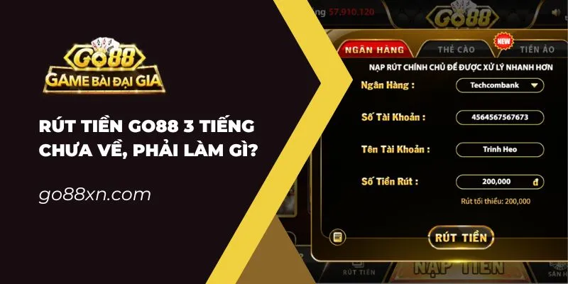 rút tiền Go88 3 tiếng chưa về